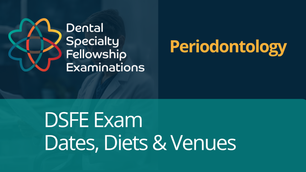DSFE Exam Dates, Diets & Venues: A Guide for Periodontics Candidates