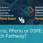 MPerio, FPerio & DSFE: Which Periodontics Examination Pathway Applies to You?